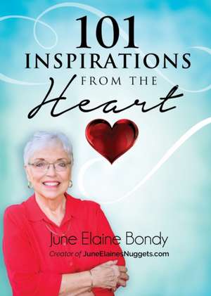 101 Inspirations from the Heart de June Elaine Bondy