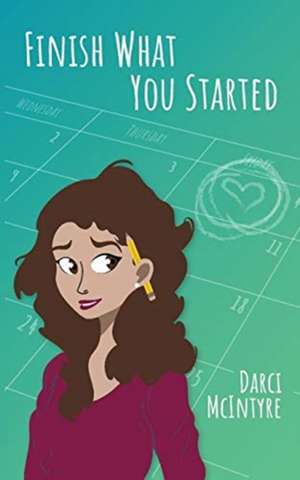 Finish What You Started de Darci McIntyre