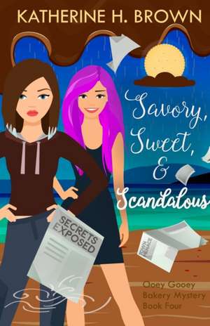 Savory, Sweet, & Scandalous de Katherine H. Brown