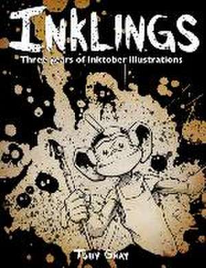 Inklings: Three Years of Inktober Illustrations de Toby Matthew Gray