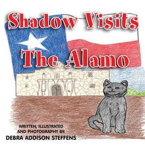 Shadow Visits the Alamo de Debra Addison Steffens