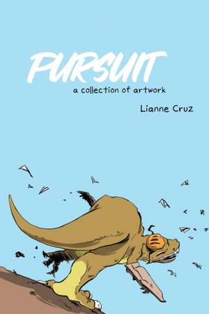 Pursuit: A collection of artwork de Lianne Cruz