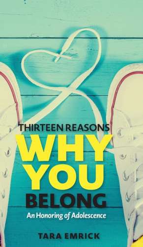 Thirteen Reasons Why You Belong de Tara Emrick