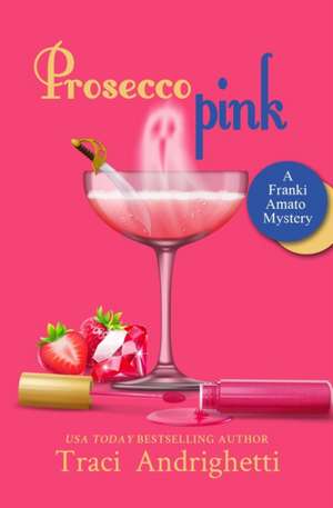 Prosecco Pink de Traci Andrighetti