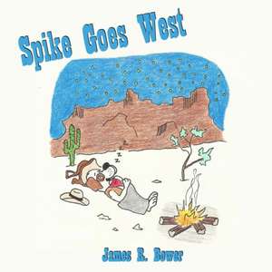 Spike Goes West de James R. Bower