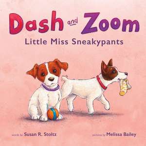 Dash and Zoom Little Miss Sneakypants de Susan R Stoltz