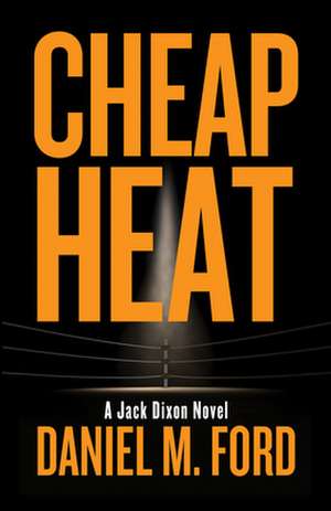 Cheap Heat: Volume 2 de Daniel M. Ford