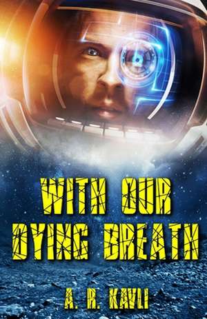 With Our Dying Breath de A. R. Kavli