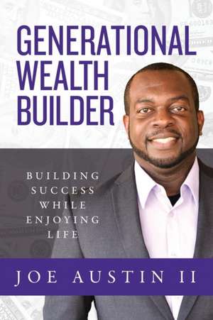 Generational Wealth Builder de Joe Austin II