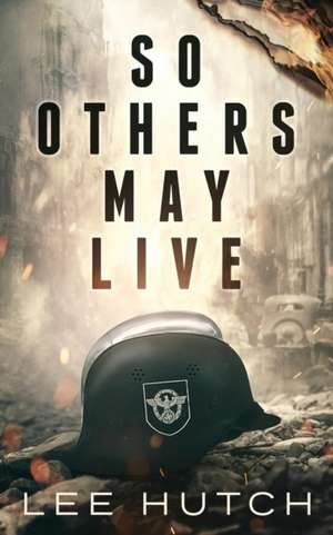 So Others May Live de Lee Hutch