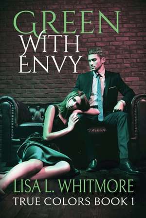 Green with Envy de Lisa L. Whitmore