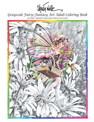 Sheila Wolk GRAY SCALE FAIRY- Fantasy Art Adult Coloring Book de Sheila B Wolk