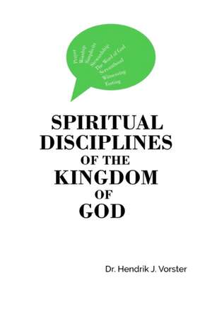 Spiritual Disciplines of the Kingdom of God de Hendrik J Vorster