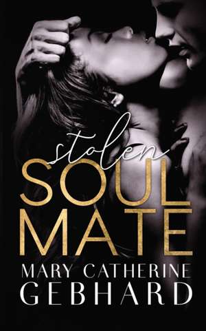 Stolen Soulmate de Mary Catherine Gebhard