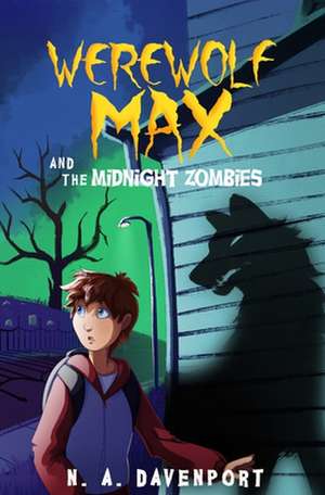 Werewolf Max and the Midnight Zombies de N. A. Davenport