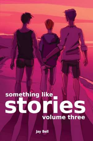 Something Like Stories - Volume Three de Jay Bell