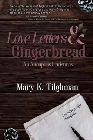 Love Letters & Gingerbread de Mary K Tilghman