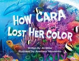 How Cara Lost Her Color de Ali Miller