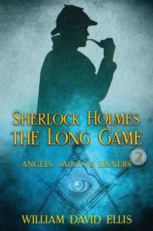 Sherlock Holmes: The Long Game de William David Ellis