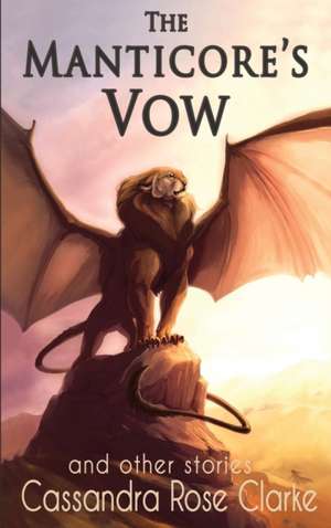 The Manticore's Vow de Cassandra Rose Clarke