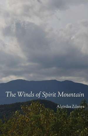 The Winds of Spirit Mountain de Algirdas Zdanys