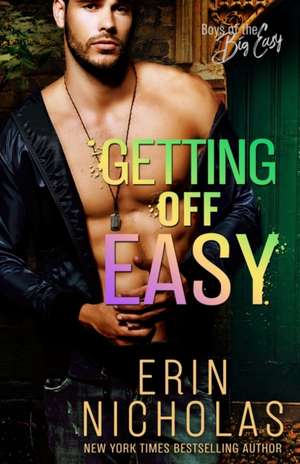 Getting Off Easy (Boys of the Big Easy) de Erin Nicholas