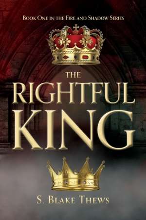 The Rightful King de S. Blake Thews