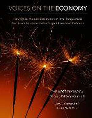 Voices on the Economy, Second Edition, Volume II: How Open-Minded Exploration of Rival Perspectives Can Spark New Solutions to Our Urgent Economic Pro de Amy S. Cramer