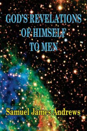 God's Revelation of Himself to Men de Samuel J. Andrews