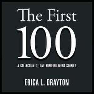 The First 100 de Erica L Drayton