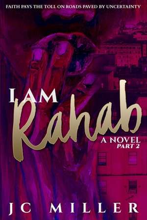 I Am Rahab: A Novel Part 2 de Jc Miller