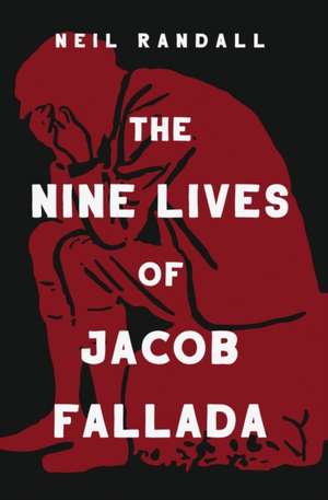 The Nine Lives of Jacob Fallada de Neil Randall