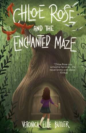 Chloe Rose and the Enchanted Maze de Veronica Elle Butler