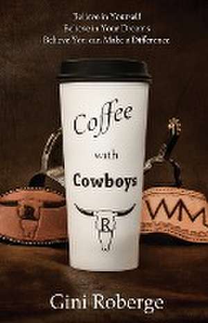 Coffee With Cowboys de Gini Roberge