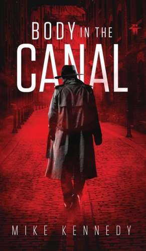 BODY IN THE CANAL de Mike Kennedy