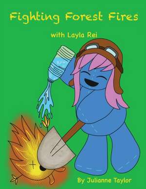 Fighting Forest Fires with Layla Rei de Julianne Taylor