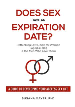 Does Sex Have an Expiration Date? de Susana Mayer