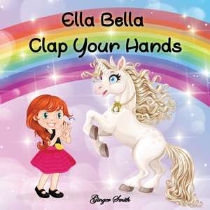 Ella Bella Clap Your Hands de Ginger Smith