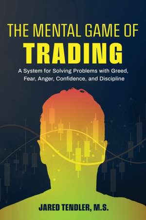 The Mental Game of Trading de Jared Tendler