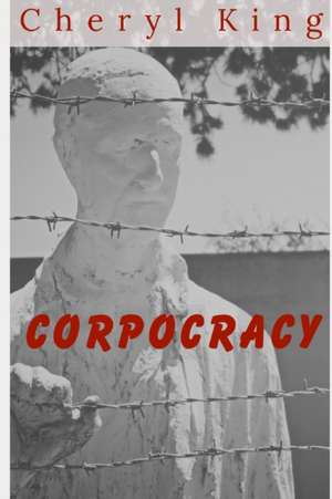 Corpocracy de Cheryl King