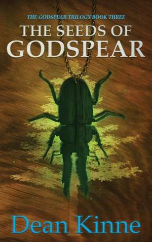 The Seeds of Godspear de Dean Kinne