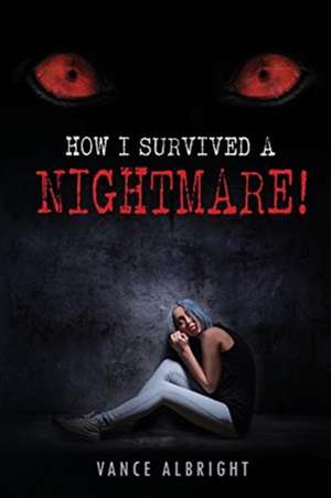 How I Survived A Nightmare de Vance Albright