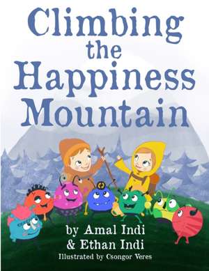 Climbing the Happiness Mountain de Ethan Indi