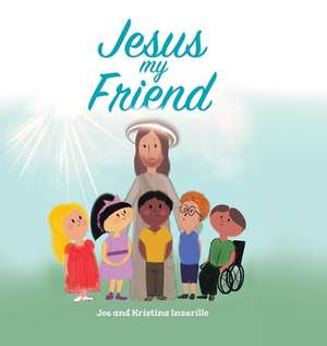 Jesus My Friend de Kristina Inzerillo