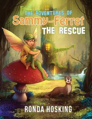 The Adventures of Sammy and Ferret The Rescue de Ronda Hosking