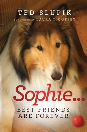 Sophie...Best Friends are Forever de Ted Slupik