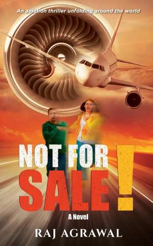 Not For Sale!: An aviation thriller unfolding around the world de Raj Agrawal