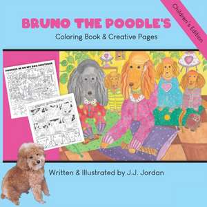 Bruno the Poodle's Coloring Book & Creative Pages de J. J. Jordan