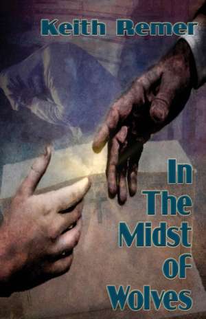 In the Midst of Wolves de Keith Remer