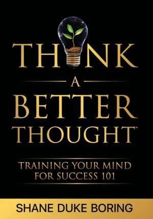 Think A Better Thought de Shane Duke Boring